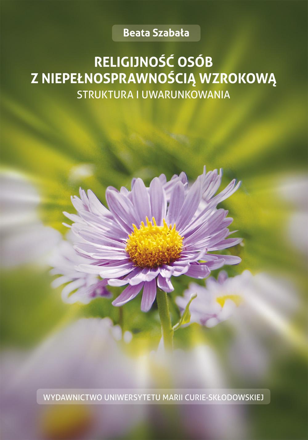 Okładka: Religijność osób z niepełnosprawnością wzrokową. Struktura i uwarunkowania - Beata Szabała