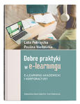Dobre praktyki w e-learningu. E-learning akademicki i korporacyjny | Lidia Pokrzycka, Paulina Niedziółka 