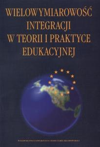 Okładka: Wielowymiarowość integracji w teorii i praktyce edukacyjnej