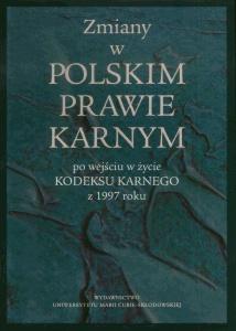 Okładka: Zmiany w polskim prawie karnym po wejściu w życie kodeksu karnego z 1997 roku