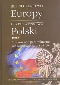 Okładka: Bezpieczeństwo Europy - bezpieczeństwo Polski, t. 3: Organizacje paramilitarne we współczesnym świecie