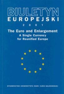 Okładka: Biuletyn Europejski 2001. The Euro and Enlargement. A Single Currency for Reunified Europe