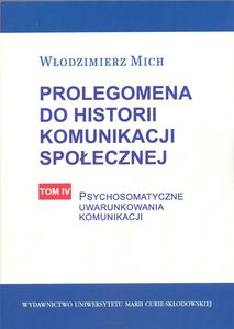 Okładka: Prolegomena do historii komunikacji społecznej, t. 4: Psychosomatyczne uwarunkowania komunikacji