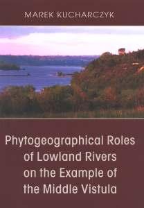Okładka: Phytogeographical Roles of Lowland Rivers on the Example of the Middle Vistula