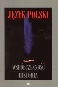 Okładka: Język polski. Współczesność. Historia, t. 3