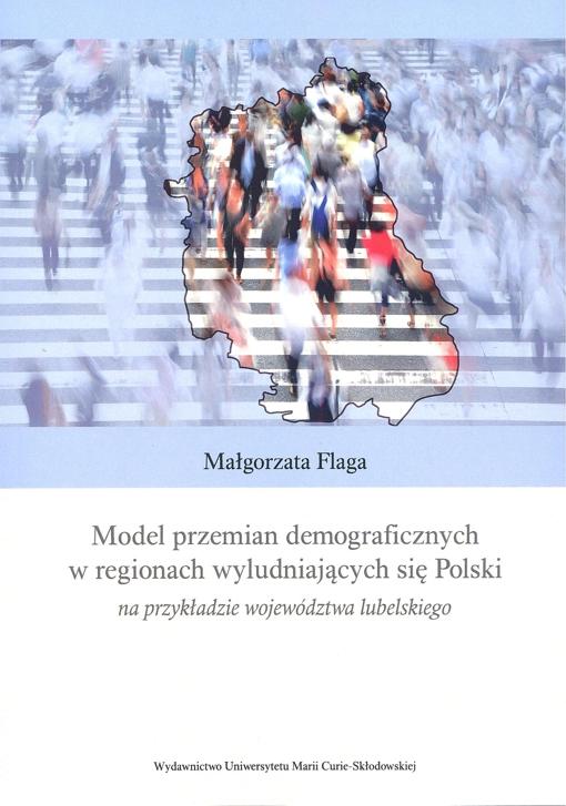Okładka: Model przemian demograficznych w regionach wyludniających się Polski na przykładzie województwa lubelskiego
