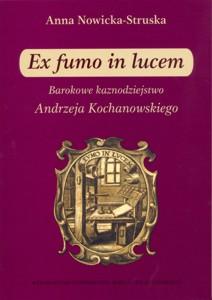 Okładka: Ex fumo in lucem. Barokowe kaznodziejstwo Andrzeja Kochanowskiego