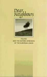Okładka: Dear Neighbours. Poland and the Eastern Dimension of the European Union