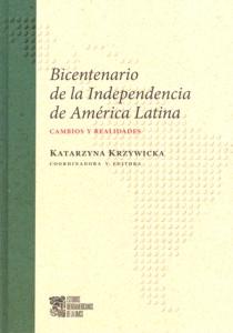 Okładka: Bicentenario de la Independencia de America Latina. Cambios y realidades