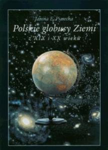 Okładka: Polskie globusy Ziemi z XIX i XX wieku