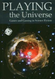 Okładka: Playing the Universe. Games and Gaming in Science Fiction