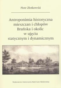 Okładka: Antroponimia historyczna mieszczan i chłopów Brańska i okolic w ujęciu statycznym i dynamicznym