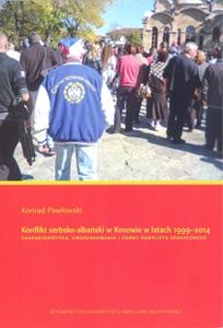 Okładka: Konflikt serbsko-albański w Kosowie w latach 1999-2014. Charakterystyka, uwarunkowania i formy konfliktu społecznego