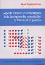 Aspects lexicaux et semantiques de la description des noms d'affect en francais et en polonais