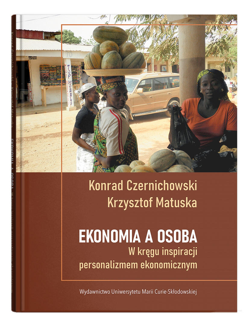 Okładka: Ekonomia a osoba - w kręgu inspiracji personalizmem ekonomicznym | Konrad Czernichowski, Krzysztof Matuska