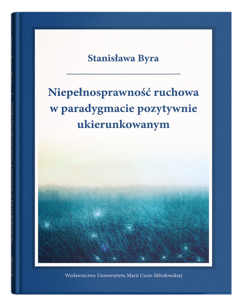 Okładka: Niepełnosprawność ruchowa w paradygmacie pozytywnie ukierunkowanym - Stanisława Byra