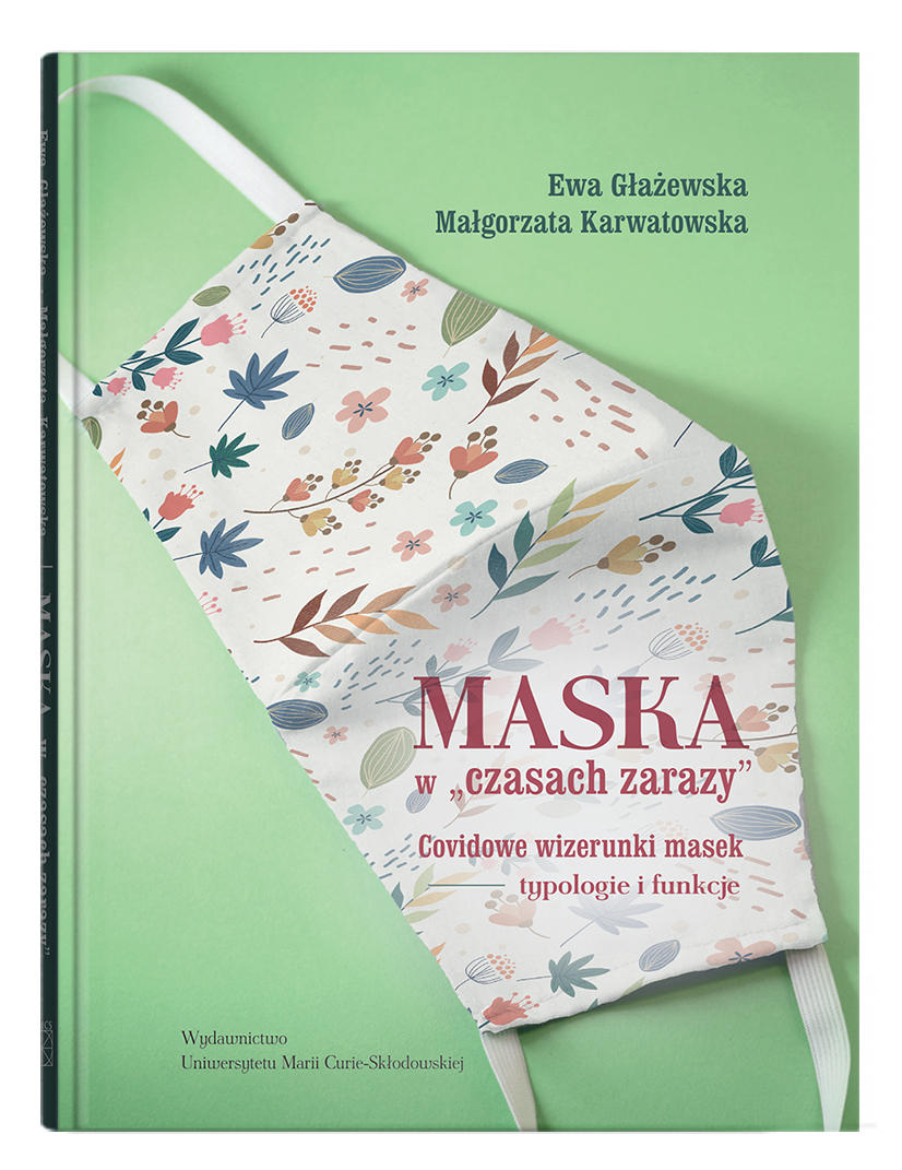 Okładka: „Obnażeni przez maski”. Maska w „czasach zarazy” |Ewa Głażewska, Małgorzata Karwatowska