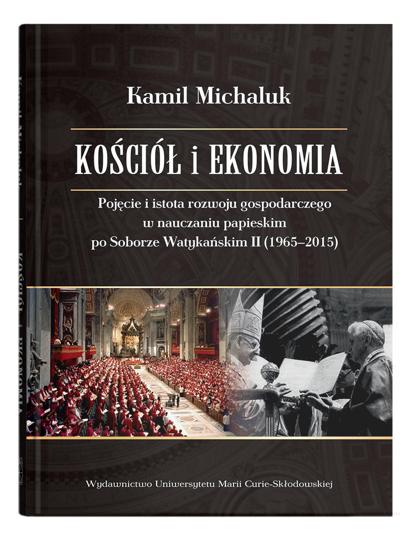 Okładka: Kościół i ekonomia. Pojęcie i istota rozwoju gospodarczego w nauczaniu papieskim po Soborze Watykańskim II (1965-2015) | Kamil Michaluk