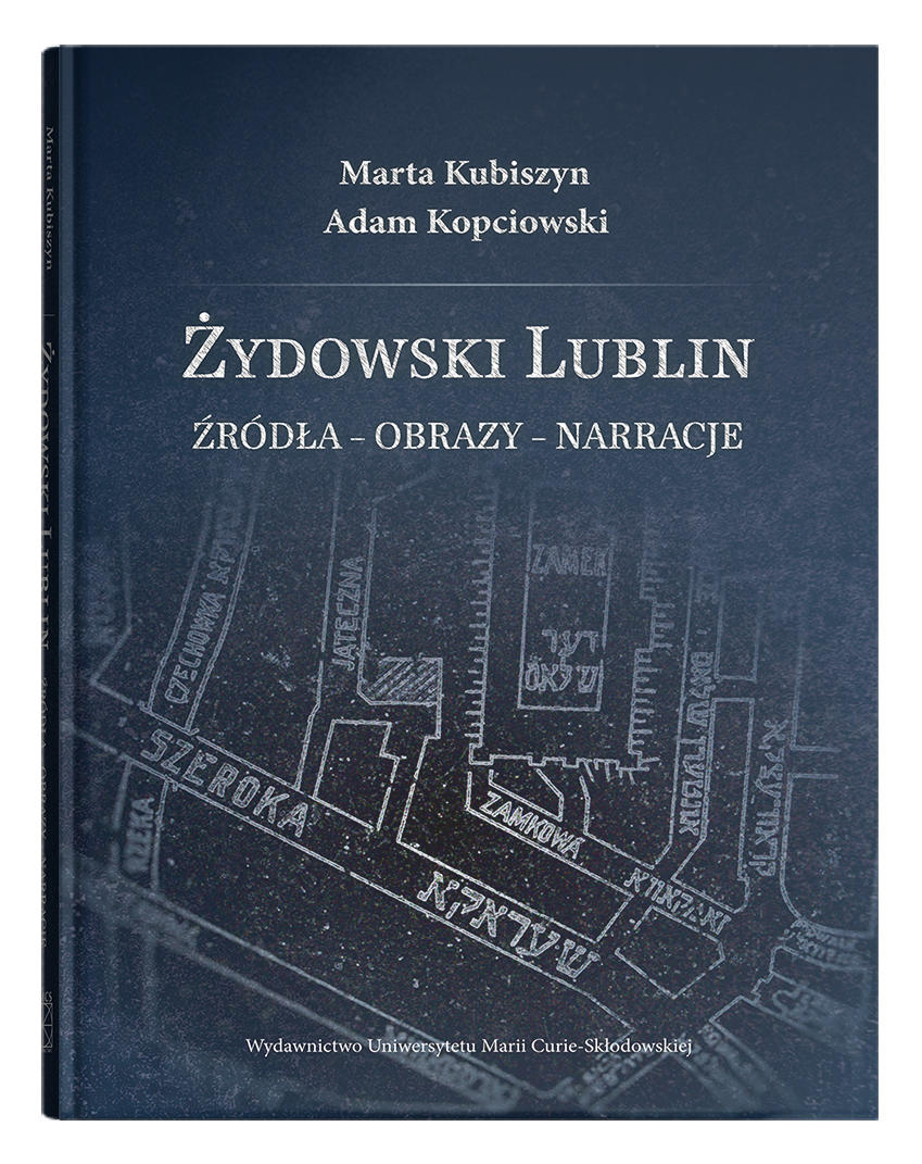 Okładka: Żydowski Lublin. Źródła – obrazy – narracje | Marta Kubiszyn, Adam Kopciowski
