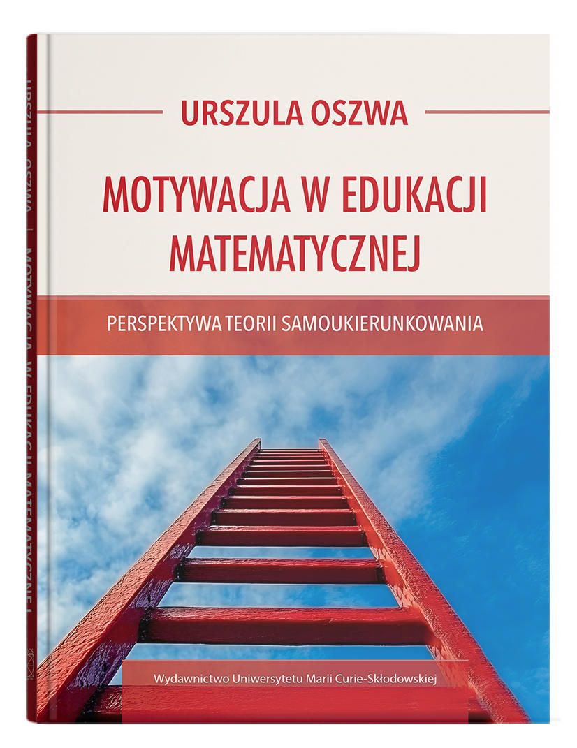 Okładka: Motywacja w edukacji matematycznej – perspektywa teorii samoukierunkowania | Urszula Oszwa