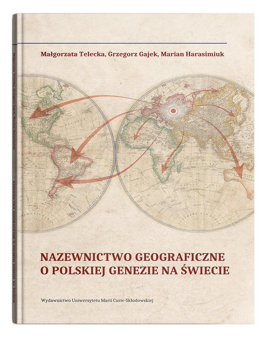 Okładka: Nazewnictwo geograficzne o polskiej genezie na świecie - Małgorzata Telecka, Grzegorz Gajek