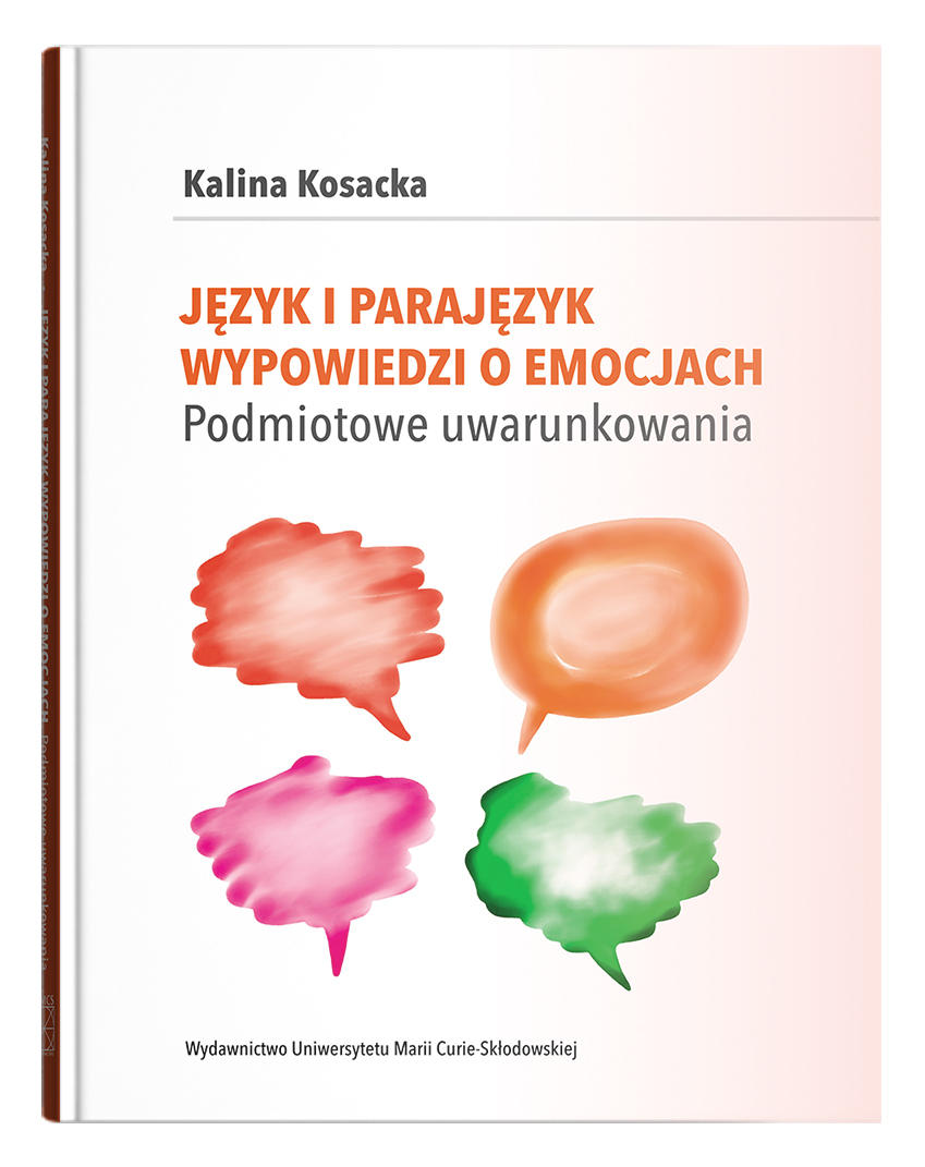 Okładka: Język i parajęzyk wypowiedzi o emocjach. Podmiotowe uwarunkowania - Kalina Kosacka