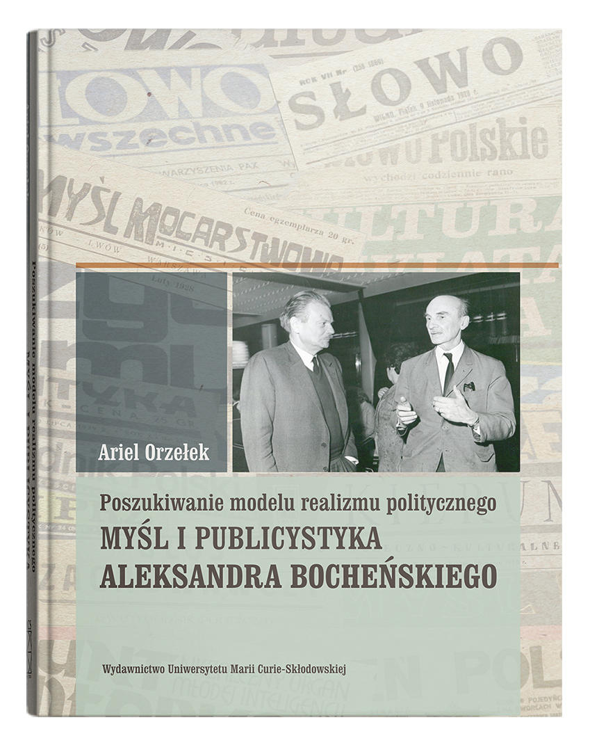 Okładka: Poszukiwanie modelu realizmu politycznego. Myśl i publicystyka Aleksandra Bocheńskiego - Ariel Orzełek