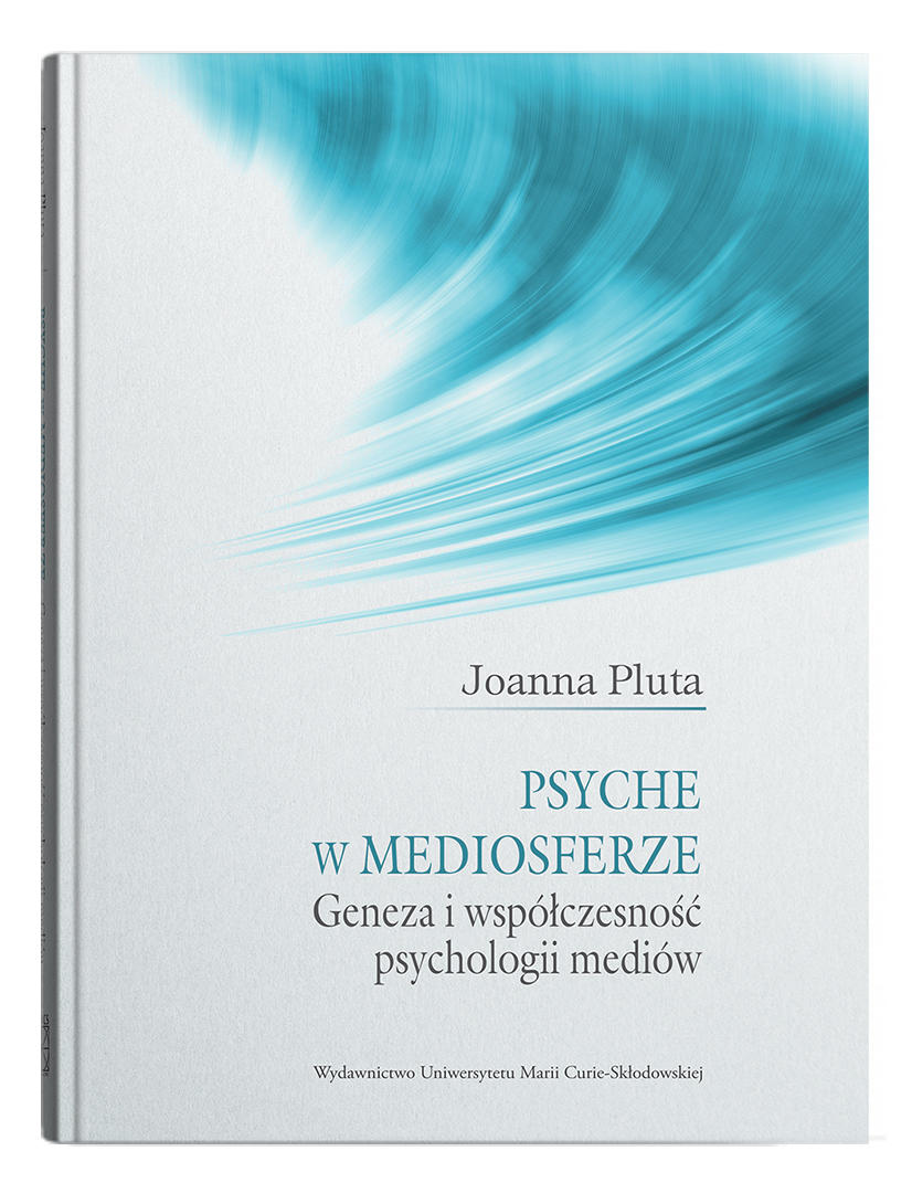 Okładka: Psyche w mediosferze. Geneza i współczesność psychologii mediów | Joanna Pluta
