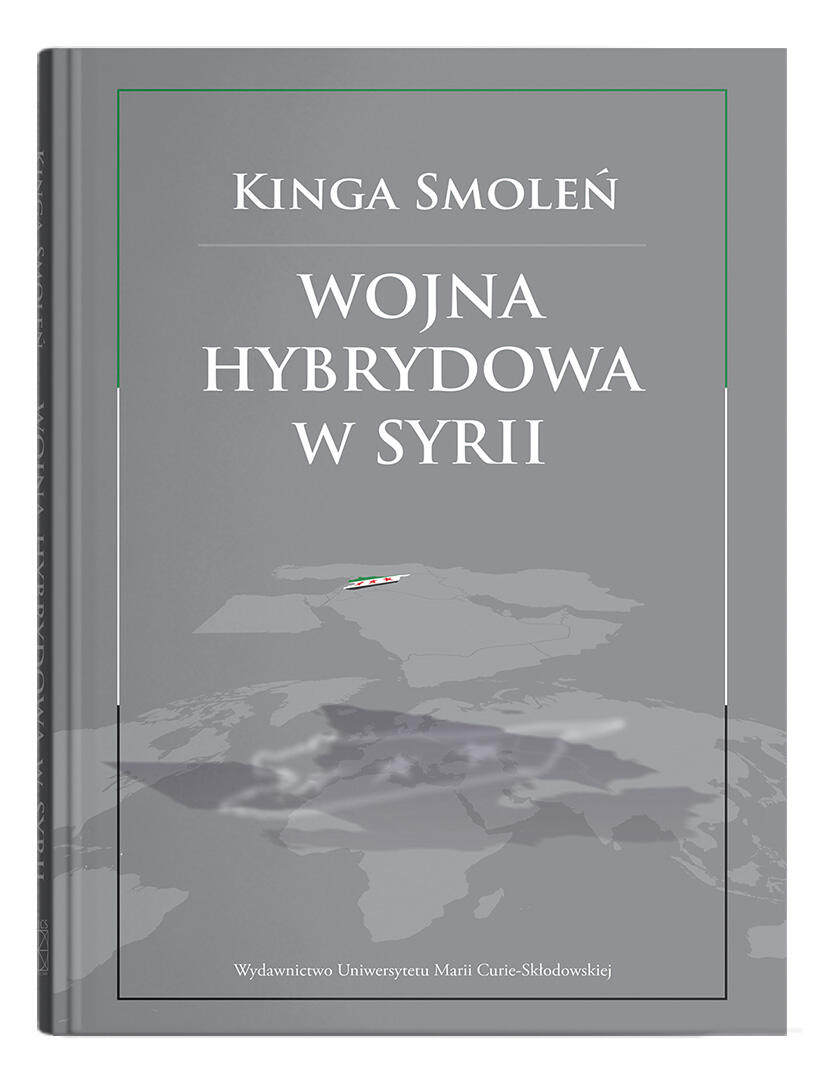 Okładka: Wojna hybrydowa w Syrii | Kinga Smoleń