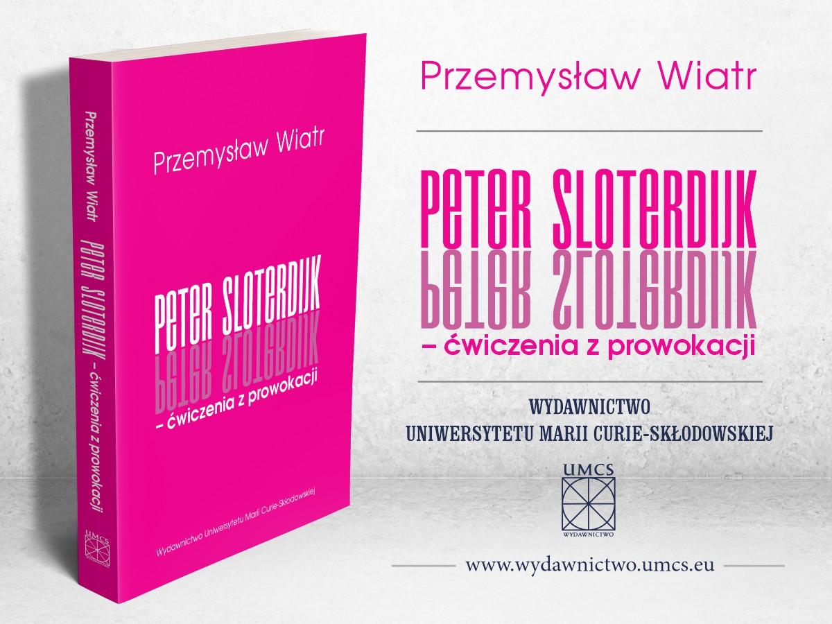 Okładka: Książka dr. hab. Przemysława Wiatra „Peter Sloterdijk – ćwiczenia z prowokacji” nominowana do nagrody im. Kotarbińskiego 
