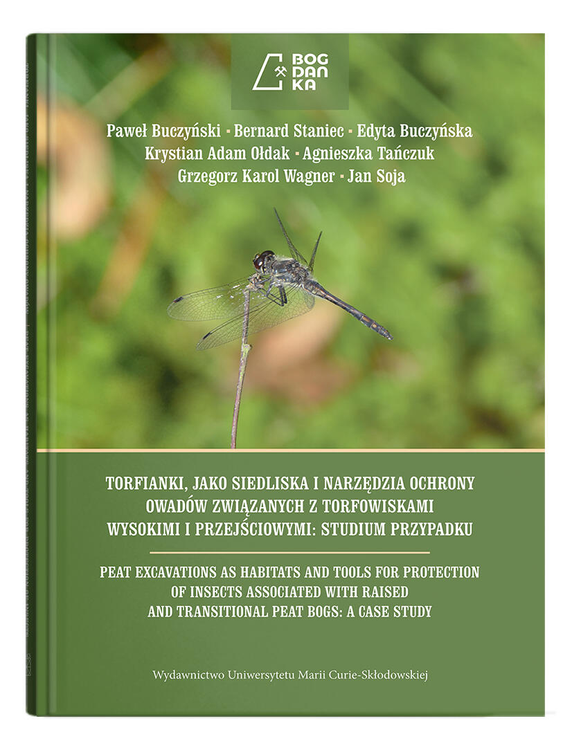 Okładka: Torfianki, jako siedliska i narzędzia ochrony owadów związanych z torfowiskami wysokimi i przejściowymi: studium przypadku | Paweł Buczyński, Bernard Staniec, Edyta Buczyńska, Krystian Adam Ołdak, Agnieszka Tańczuk, Grzegorz Karol Wagner, Jan Soja