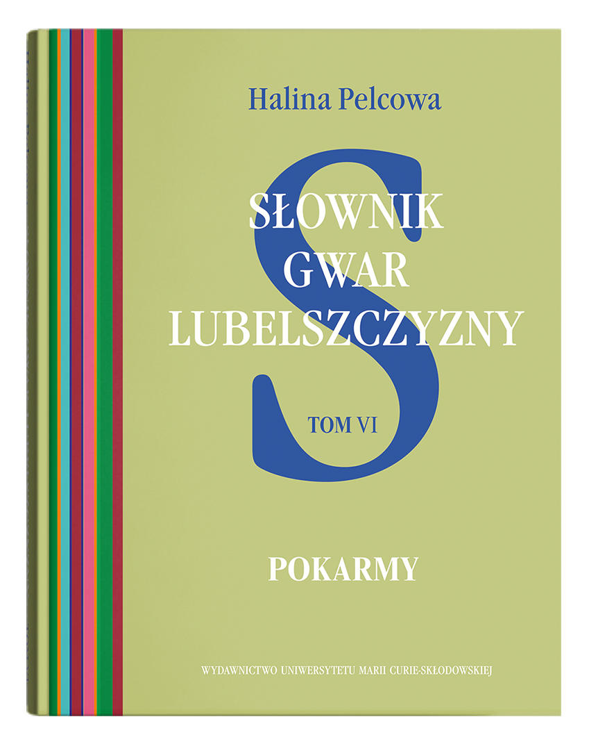 Okładka: Słownik gwar Lubelszczyzny, t. 6: Pokarmy – Halina Pelcowa