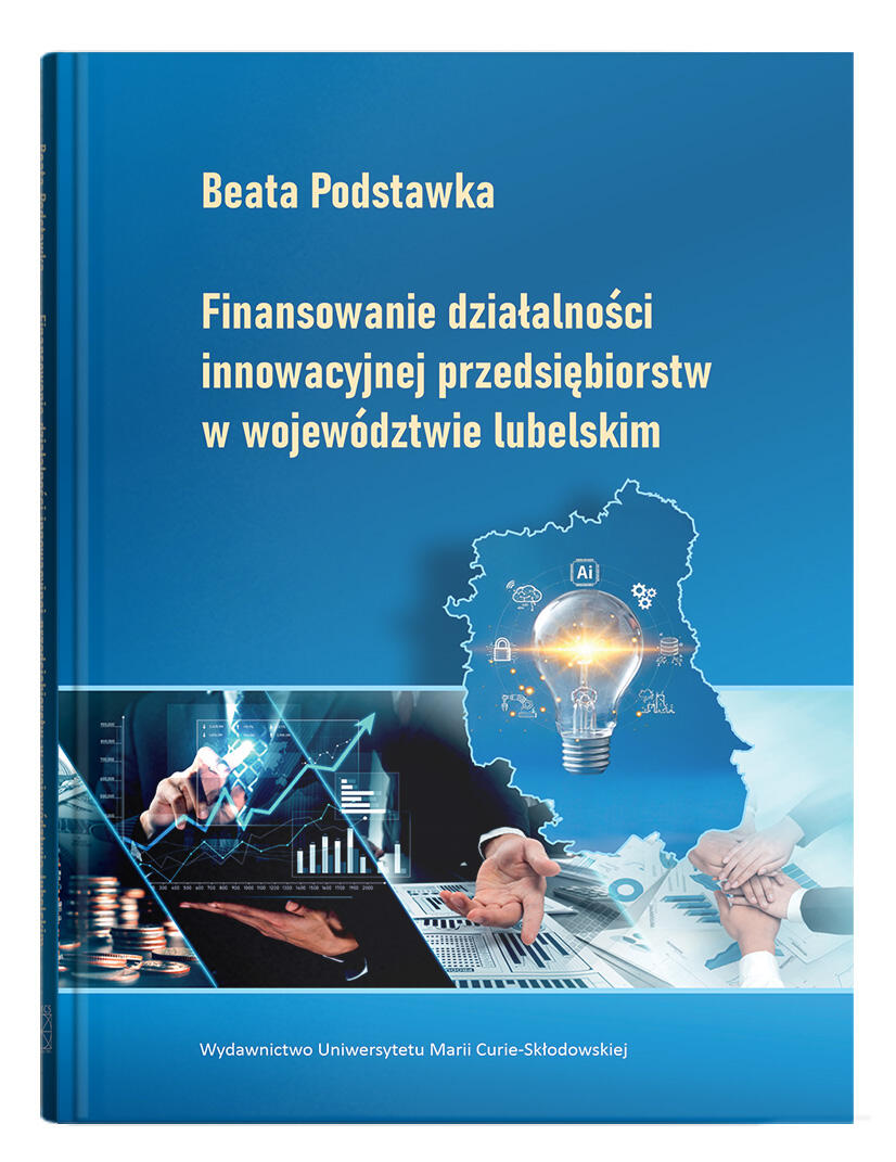 Okładka: Finansowanie działalności innowacyjnej przedsiębiorstw w województwie lubelskim | Beata Podstawka