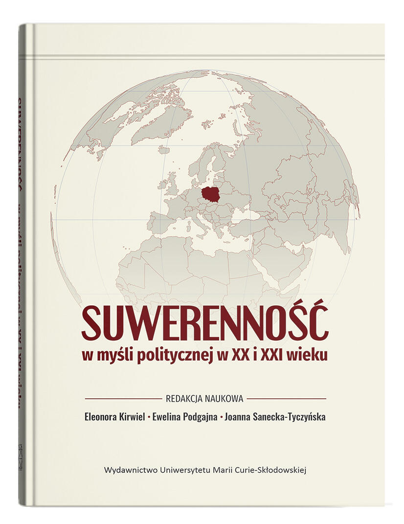 Okładka: Suwerenność w myśli politycznej w XX i XXI wieku | Eleonora Kirwiel, Ewelina Podgajna, Joanna Sanecka-Tyczyńska