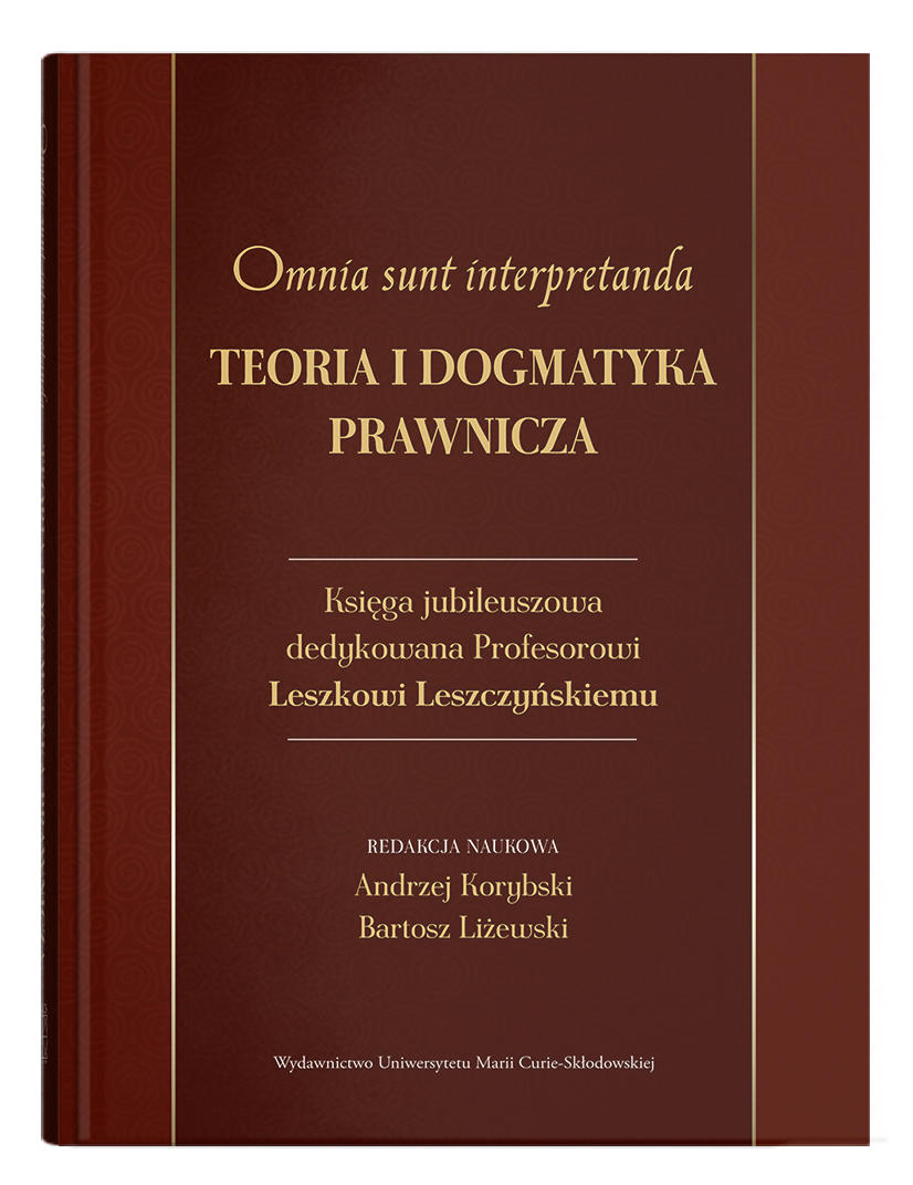 Okładka: Omnia sunt interpretanda. Teoria i dogmatyka prawnicza | red. Andrzej Korybski, Bartosz Liżewski