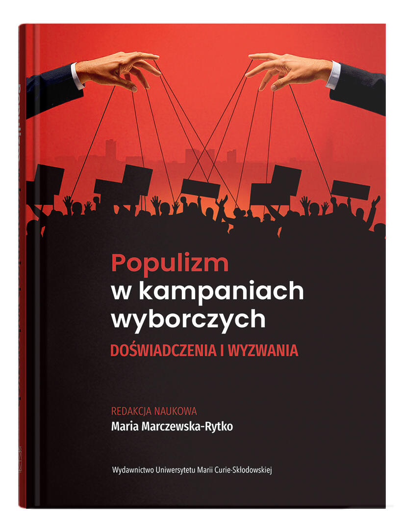 Okładka: Populizm w kampaniach wyborczych. Doświadczenia i wyzwania | red. Maria Marczewska-Rytko