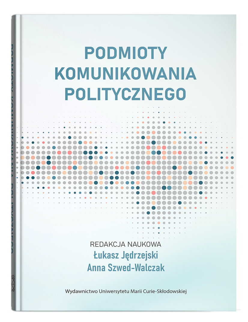 Okładka: Podmioty komunikowania politycznego | red. Łukasz Jędrzejski, Anna Szwed-Walczak