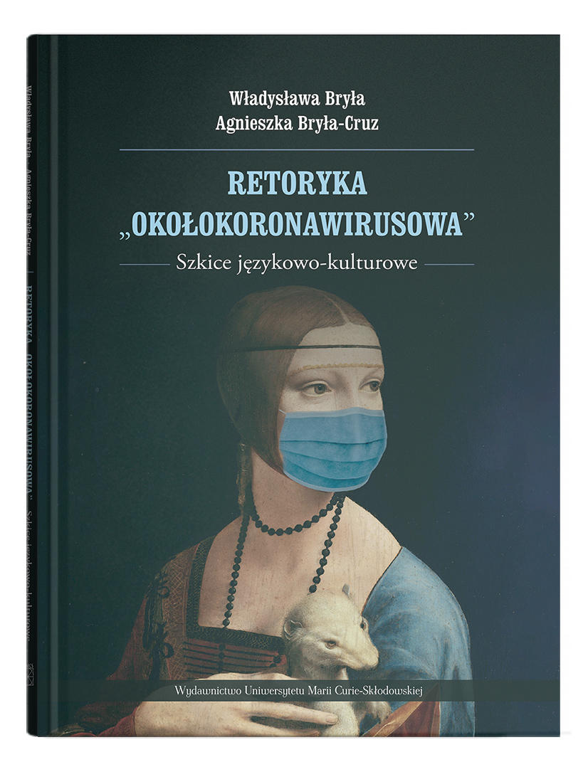 Okładka: Retoryka „okołokoronawirusowa". Szkice językowo-kulturowe | Władysława Bryła, Agnieszka Bryła-Cruz