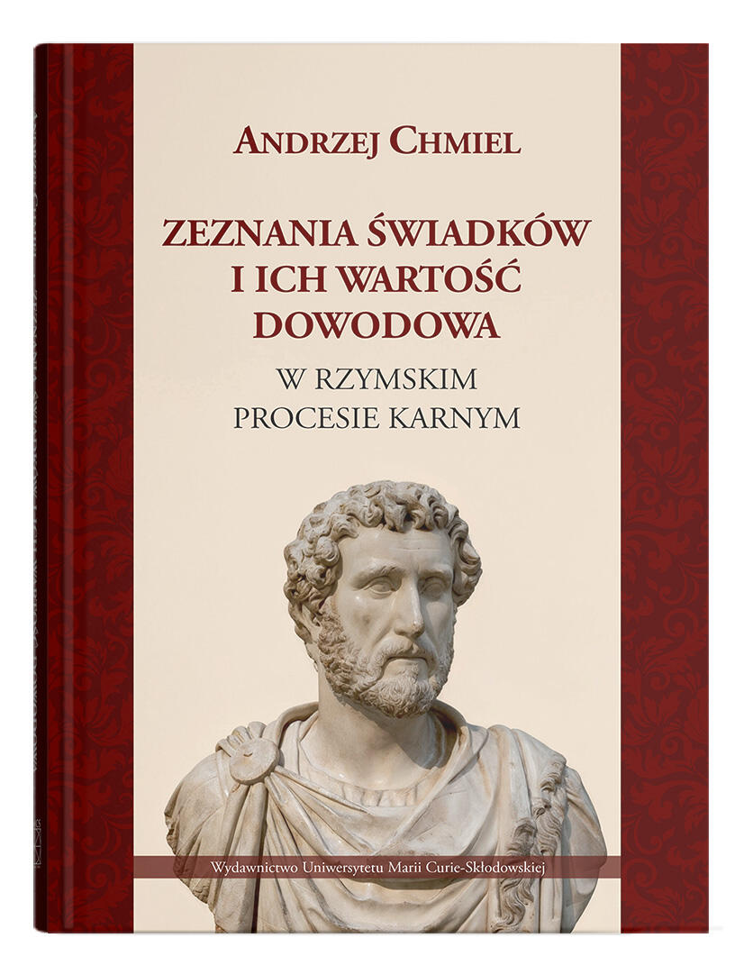 Okładka: Zeznania świadków i ich wartość dowodowa w rzymskim procesie karnym | Andrzej Chmiel