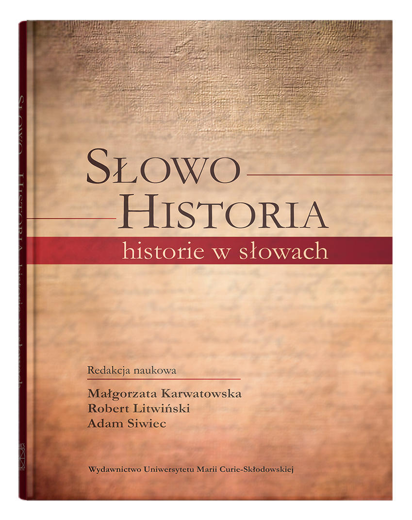 Okładka: Słowo – Historia, historie w słowach | red. Małgorzata Karwatowska, Robert Litwiński, Adam Siwiec