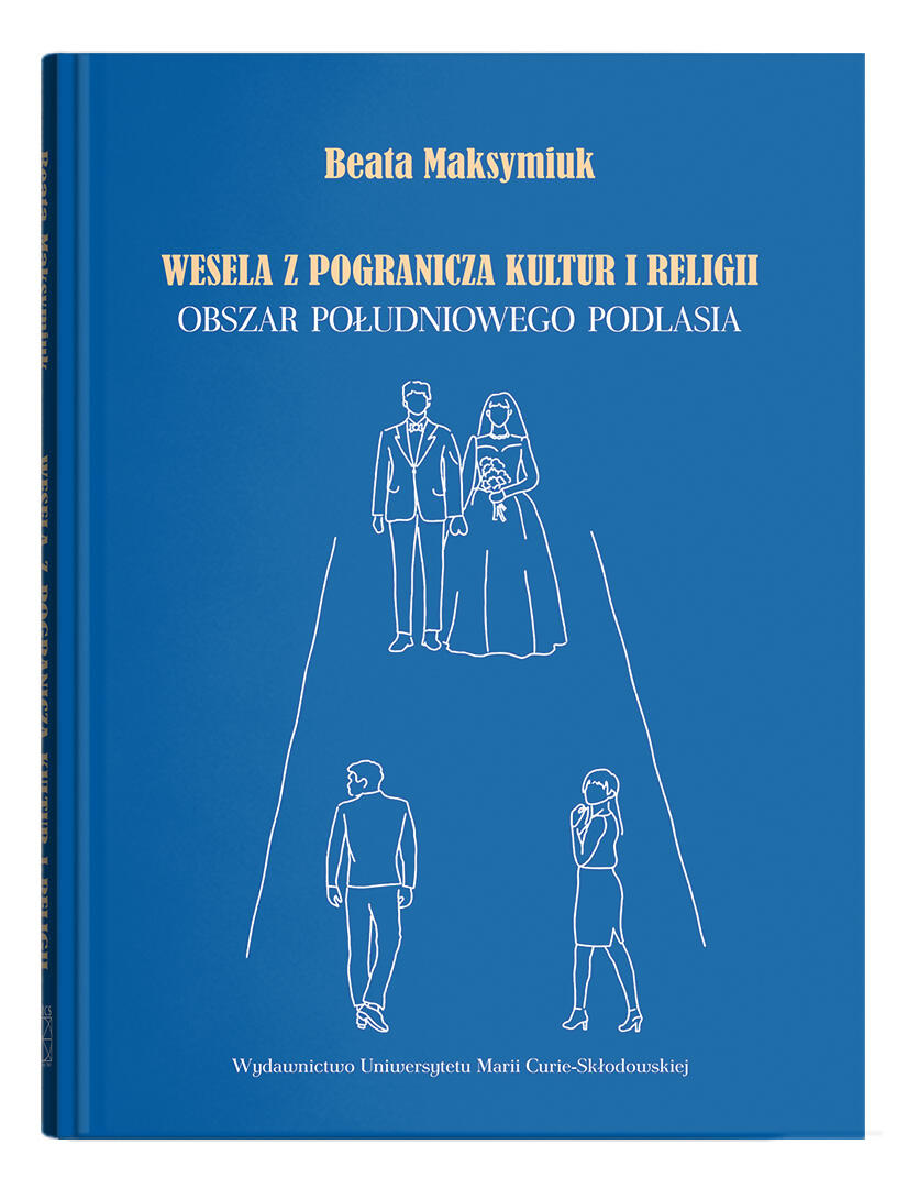 Okładka: Wesela z pogranicza kultur i religii. Obszar południowego Podlasia | Beata Maksymiuk