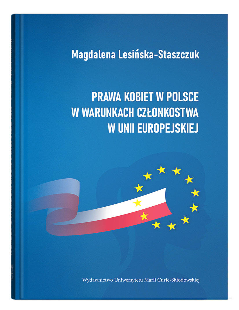 Okładka: Prawa kobiet w Polsce w warunkach członkostwa w Unii Europejskiej | Magdalena Lesińska-Staszczuk