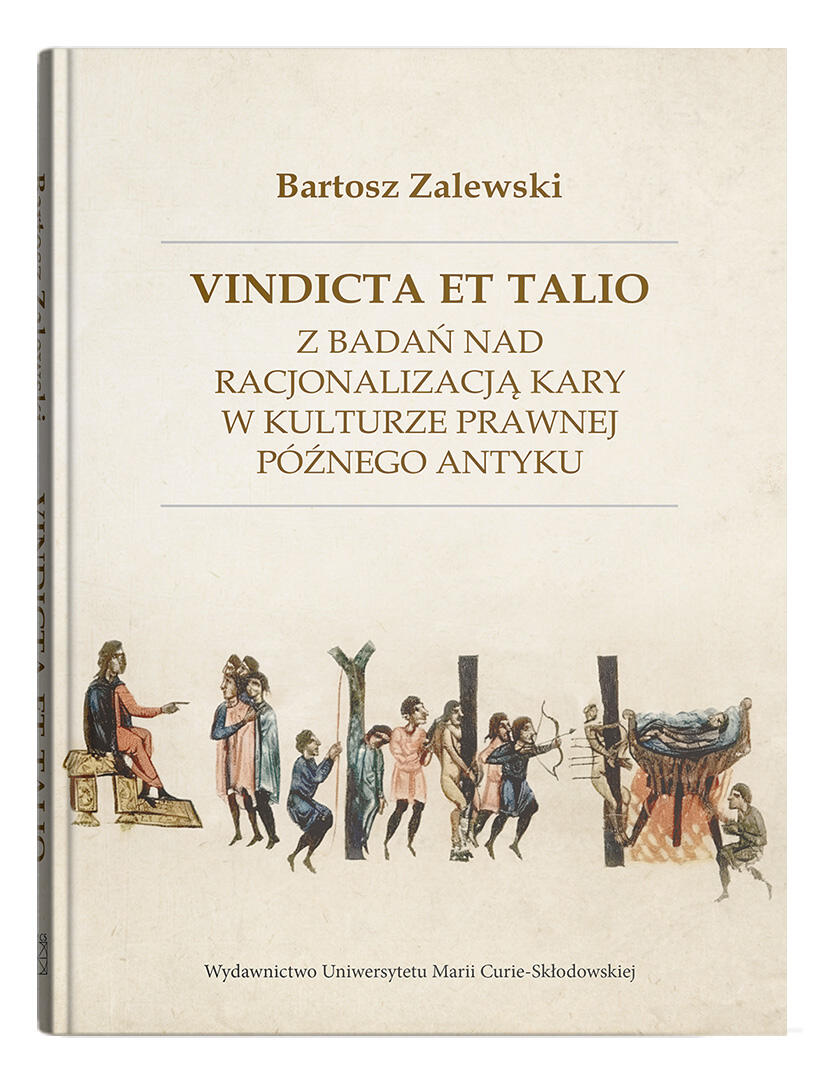 Okładka: Vindicta et talio. Z badań nad racjonalizacją kary w kulturze prawnej późnego antyku | Bartosz Zalewski