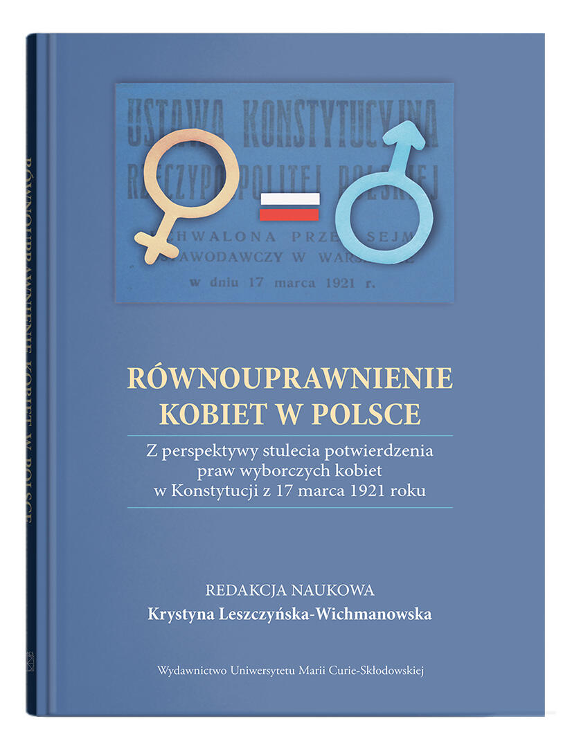Okładka: Równouprawnienie kobiet w Polsce. Z perspektywy stulecia potwierdzenia praw wyborczych kobiet w Konstytucji z 17 marca 1921 roku | red. Krystyna Leszczyńska-Wichmanowska