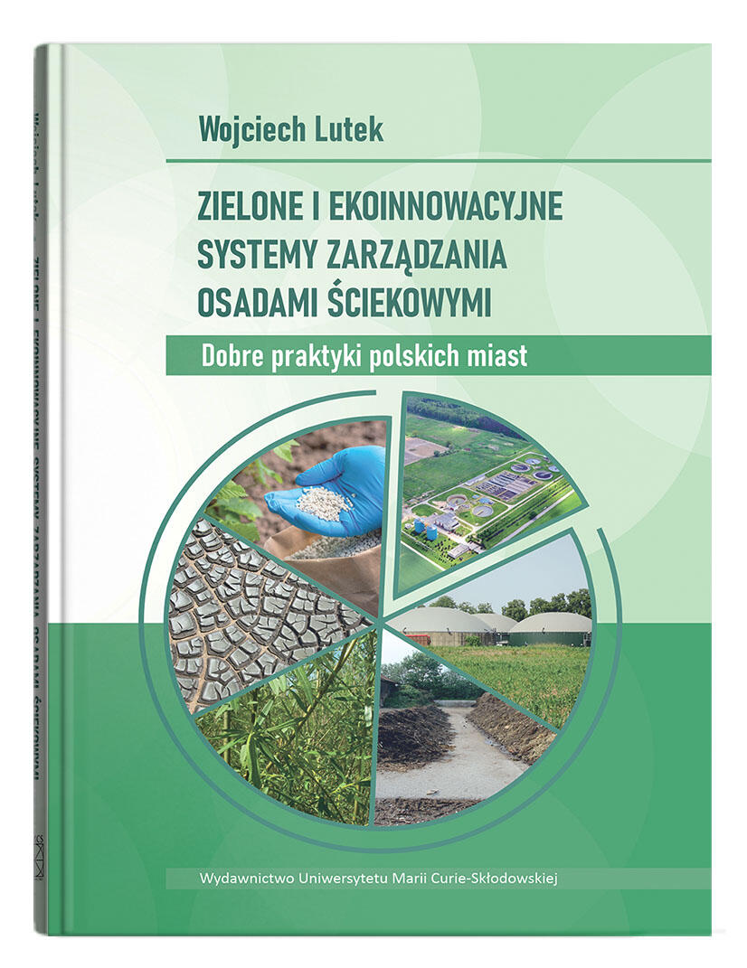 Okładka: Zielone i ekoinnowacyjne systemy zarządzania osadami ściekowymi. Dobre praktyki polskich miast | Wojciech Lutek