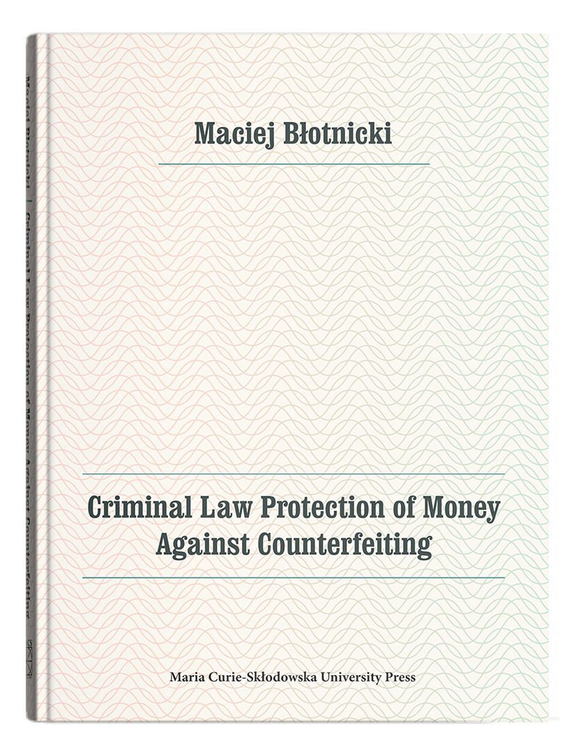 Okładka: Criminal Law Protection of Money Against Counterfeiting | Maciej Błotnicki