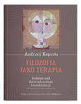 Filozofia jako terapia. Badania nad doświadczeniem transformacji | Andrzej Kapusta