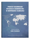 Procesy regionalnej integracji ekonomicznej w gospodarce globalnej | red. Paweł Pasierbiak