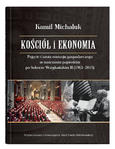 Kościół i ekonomia. Pojęcie i istota rozwoju gospodarczego w nauczaniu papieskim po Soborze Watykańskim II (1965-2015) | Kamil Michaluk