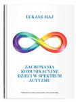 Zachowania komunikacyjne dzieci w spektrum autyzmu | Łukasz Maj